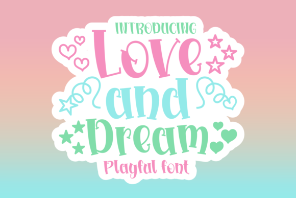 Love and Dreams: A Playful Display Font That Builds Brand Trust